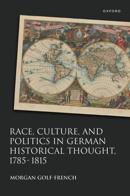 Morgan Golf-French - Race, Culture, and Politics in German Historical Thought, 1785-1815, E-bok