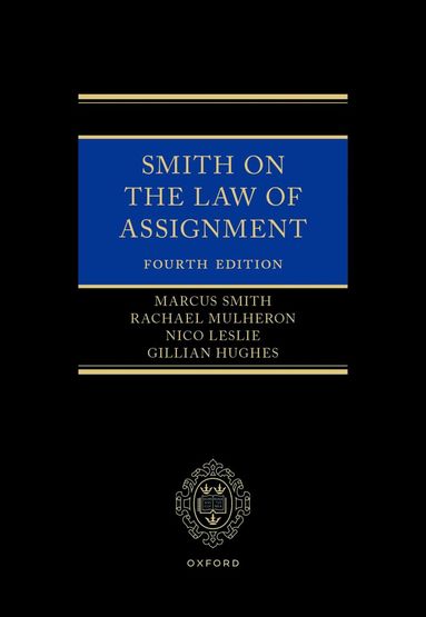 Marcus Smith, Rachael Mulheron, Nico Leslie, Gillian Hughes - Smith on the Law of Assignment, Inbunden