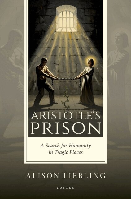 Alison Liebling - Aristotle's Prison, E-bok