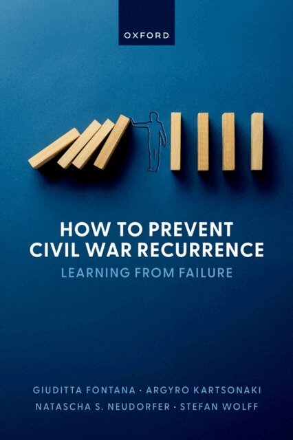 Stefan Wolff, Natascha S. Neudorfer, Argyro Kartsonaki, Giuditta Fontana - How to Prevent Civil War Recurrence, E-bok