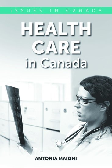 Antonia Maioni - Health Care in Canada, Häftad
