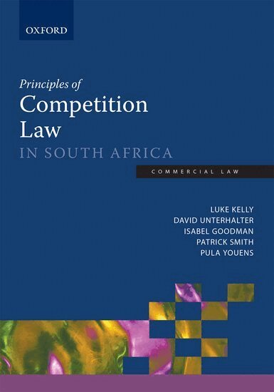 David Unterhalter, Paula Youens, Isabel Goodman, Patrick Smith, Luke Kelly - Principles of Competition Law in South Africa, Häftad