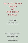 The Letters and Diaries of John Henry Newman: Volume XXX: A Cardinal's Apostolate, October 1881 to December 1884