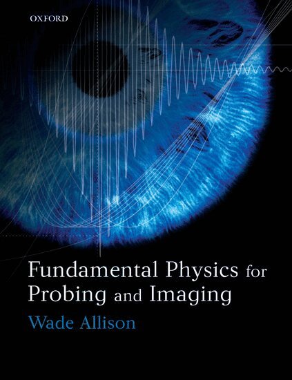 Wade Allison - Fundamental Physics for Probing and Imaging, Inbunden