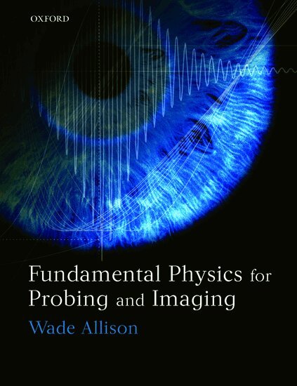 Wade Allison - Fundamental Physics for Probing and Imaging, Häftad