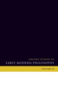 Oxford Studies in Early Modern Philosophy Volume 3