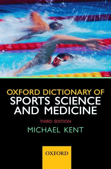 Oxford Dictionary of Sports Science and Medicine by Michael Kent