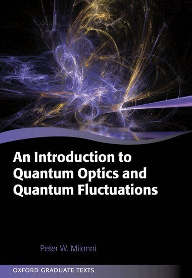 Peter W. Milonni - An Introduction to Quantum Optics and Quantum Fluctuations, Inbunden. Tillgänglighet: Lägg i varukorg