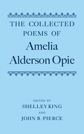 The Collected Poems of Amelia Alderson Opie