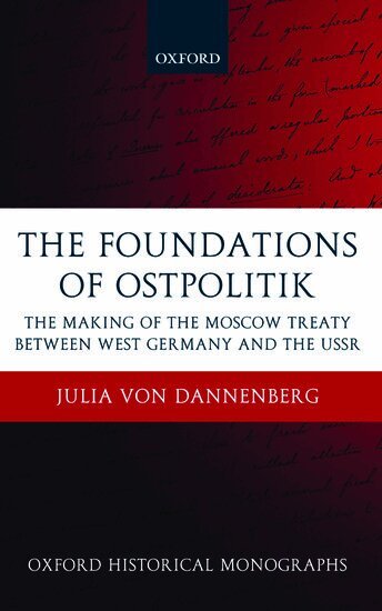 Julia von Dannenberg - The Foundations of Ostpolitik, Inbunden