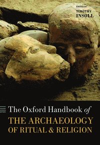 The Oxford Handbook of the Archaeology of Ritual and Religion
