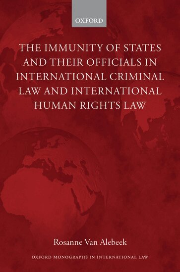 Rosanne Van Alebeek - The Immunity of States and Their Officials in International Criminal Law and International Human Rights Law, Inbunden