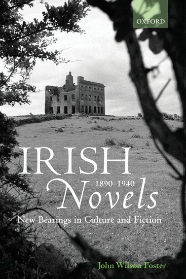 John Wilson Foster - Irish Novels 1890-1940, Inbunden
