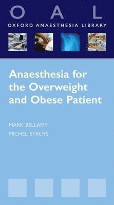Mark Bellamy, Michel Struys - Anaesthesia for the Overweight and Obese Patient, Häftad