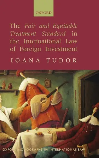 Ioana Tudor - The Fair and Equitable Treatment Standard in the International Law of Foreign Investment, Inbunden. Tillgänglighet: Lägg i varukorg