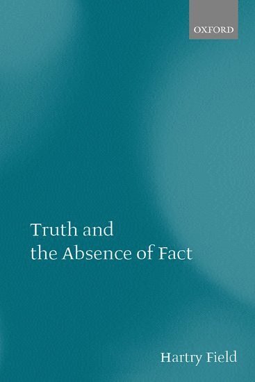 Hartry Field - Truth and the Absence of Fact, Inbunden. Tillgänglighet: Lägg i varukorg