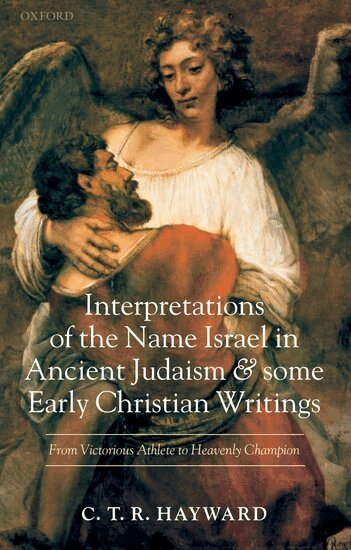 C. T. R. Hayward - Interpretations of the Name Israel in Ancient Judaism and Some Early Christian Writings, Inbunden
