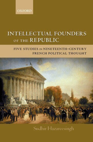 Sudhir Hazareesingh - Intellectual Founders of the Republic, Inbunden