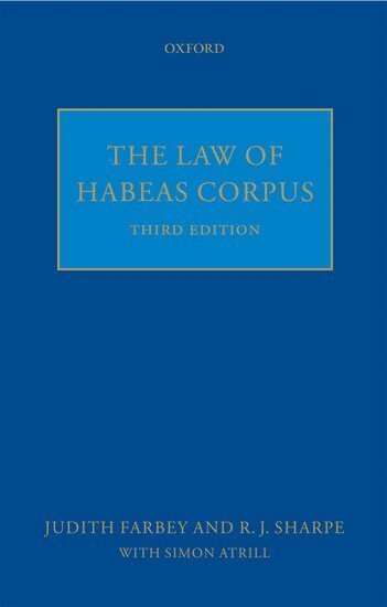 Judith Farbey QC, R.J. Sharpe, Simon Atrill - The Law of Habeas Corpus, Inbunden