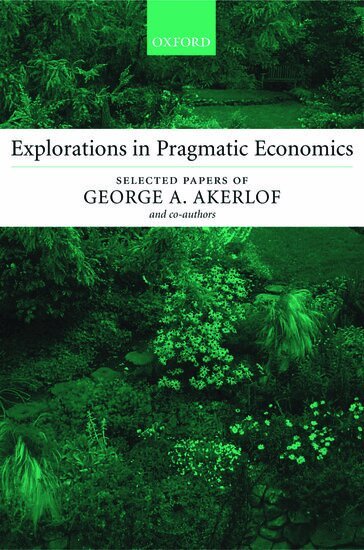 George Akerlof - Explorations in Pragmatic Economics, Inbunden