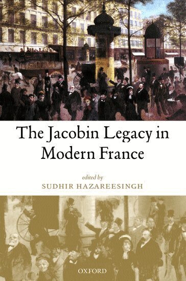 Sudhir Hazareesingh - The Jacobin Legacy in Modern France, Inbunden