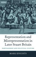 Representation and Misrepresentation in Later Stuart Britain