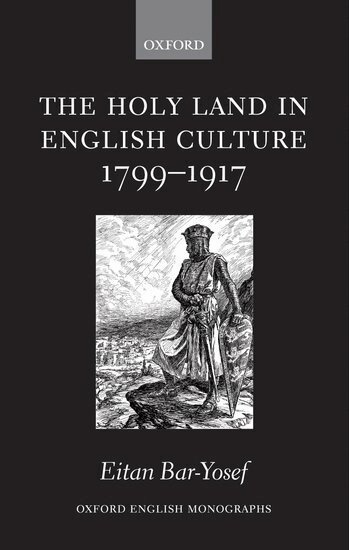 Eitan Bar-Yosef - The Holy Land in English Culture 1799-1917, Inbunden