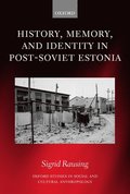 History, Memory, and Identity in Post-Soviet Estonia