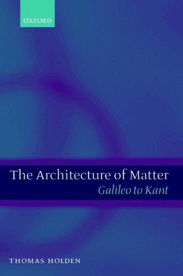 Thomas Holden - The Architecture of Matter, Inbunden