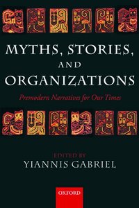 Myths, Stories, and Organizations