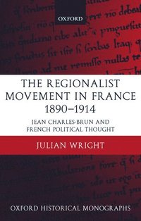 The Regionalist Movement in France 1890-1914