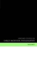 Oxford Studies in Early Modern Philosophy Volume 1