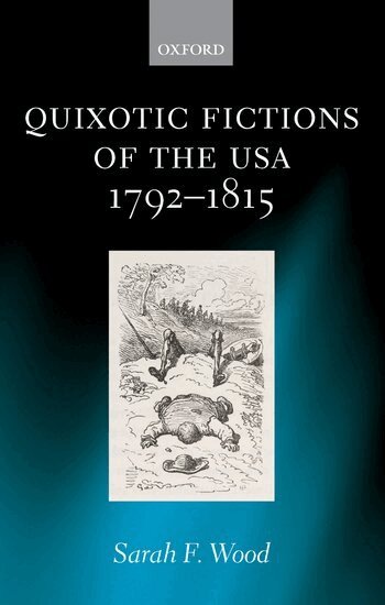 Sarah F. Wood - Quixotic Fictions of the USA 1792-1815, Inbunden