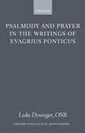 Psalmody and Prayer in the Writings of Evagrius Ponticus