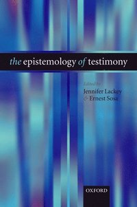 The Epistemology of Testimony