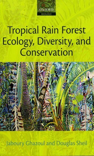 Jaboury Ghazoul, Douglas Sheil - Tropical Rain Forest Ecology, Diversity, and Conservation, Inbunden. Tillgänglighet: Lägg i varukorg