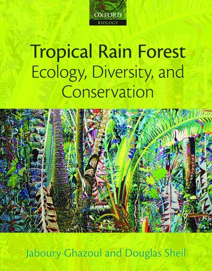 Jaboury Ghazoul, Douglas Sheil - Tropical Rain Forest Ecology, Diversity, and Conservation, Häftad. Tillgänglighet: Lägg i varukorg