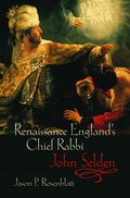 Renaissance England's Chief Rabbi: John Selden