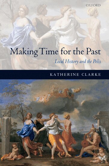 Katherine Clarke - Making Time for the Past, Inbunden