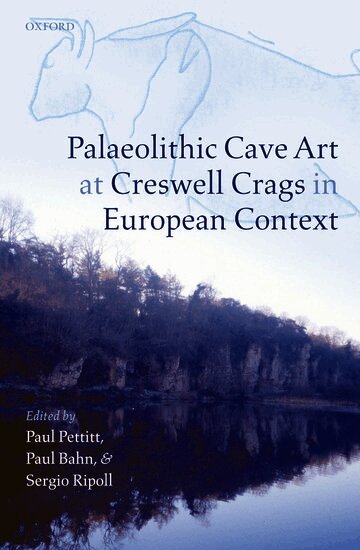 PETTITT ET AL, Paul Pettitt, Paul Bahn, Sergio Ripoll, Francisco Javier Muñoz Ibáñez - Palaeolithic Cave Art at Creswell Crags in European Context, Inbunden