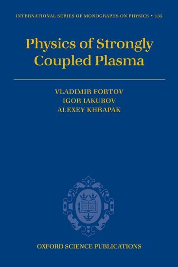 Vladimir Fortov, Igor Iakubov, Alexey Khrapak - Physics of Strongly Coupled Plasma, Inbunden