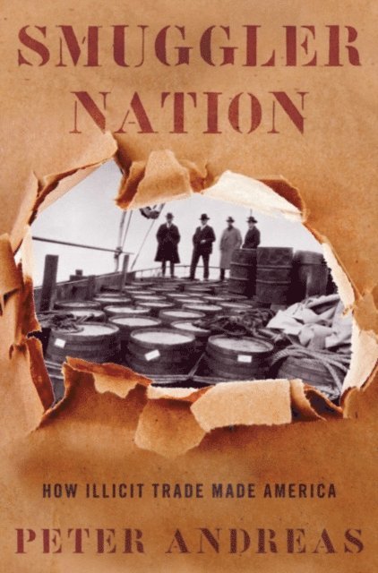 Peter Andreas - Smuggler Nation, E-bok