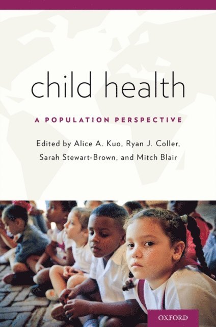 Mitch Blair, Sarah Stewart-Brown, Ryan J. Coller, Alice A. Kuo - Child Health, E-bok