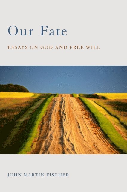 John Martin Fischer - Our Fate, E-bok