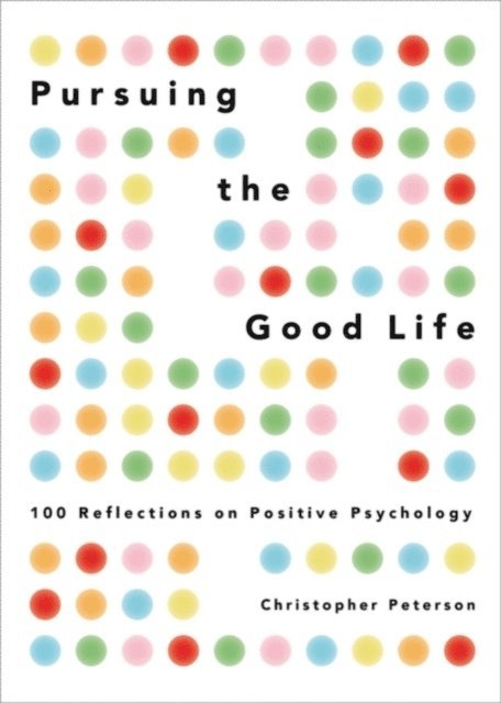 Christopher Peterson - Pursuing the Good Life, E-bok