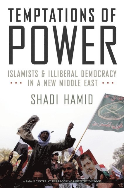 Shadi Hamid - Temptations of Power, E-bok