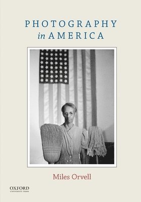 Miles Orvell - Photography in America, Häftad