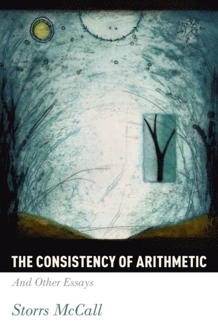 Storrs McCall - Consistency of Arithmetic, E-bok