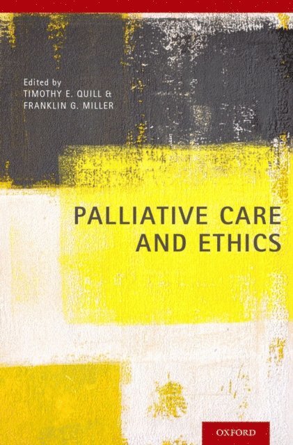 Franklin G. Miller, Timothy E. Quill - Palliative Care and Ethics, E-bok