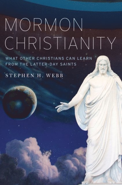 Stephen H. Webb - Mormon Christianity, E-bok